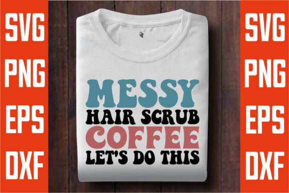 Download Messy Hair Scrub Coffee Let's Do This - Hair Collection